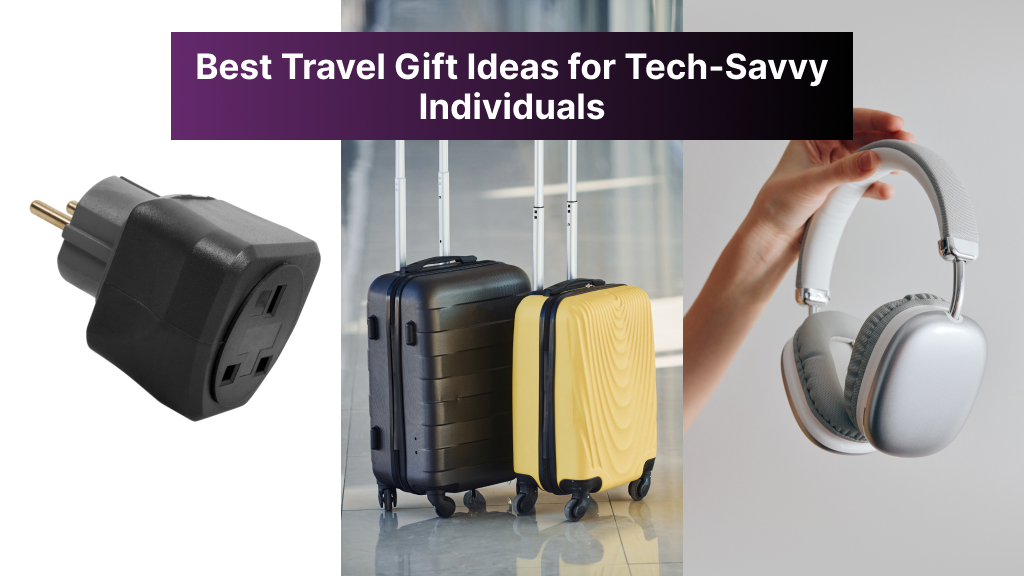 Best Travel Gift Ideas for Tech Geeks