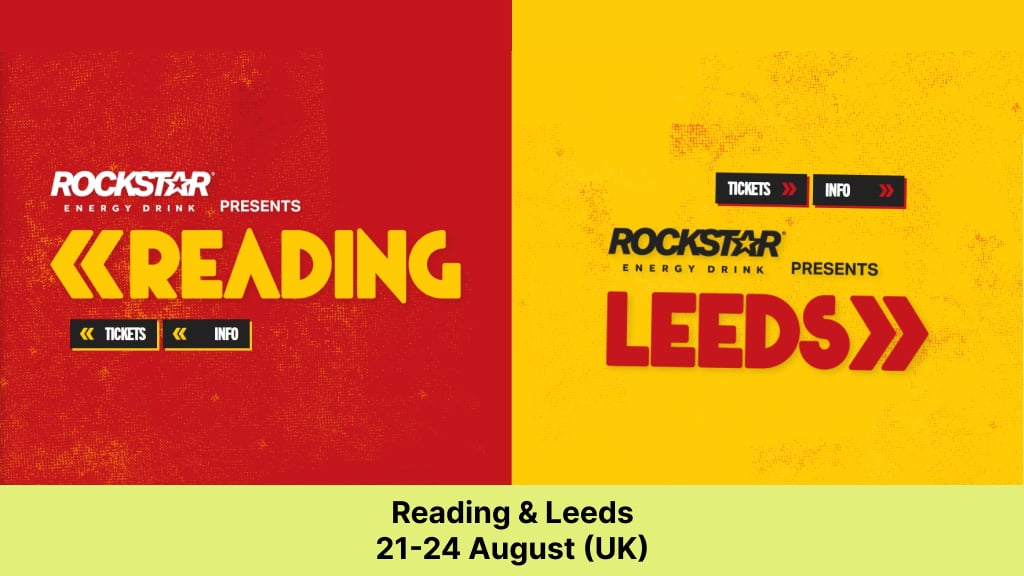 Reading & Leeds – 21-24 August (UK)