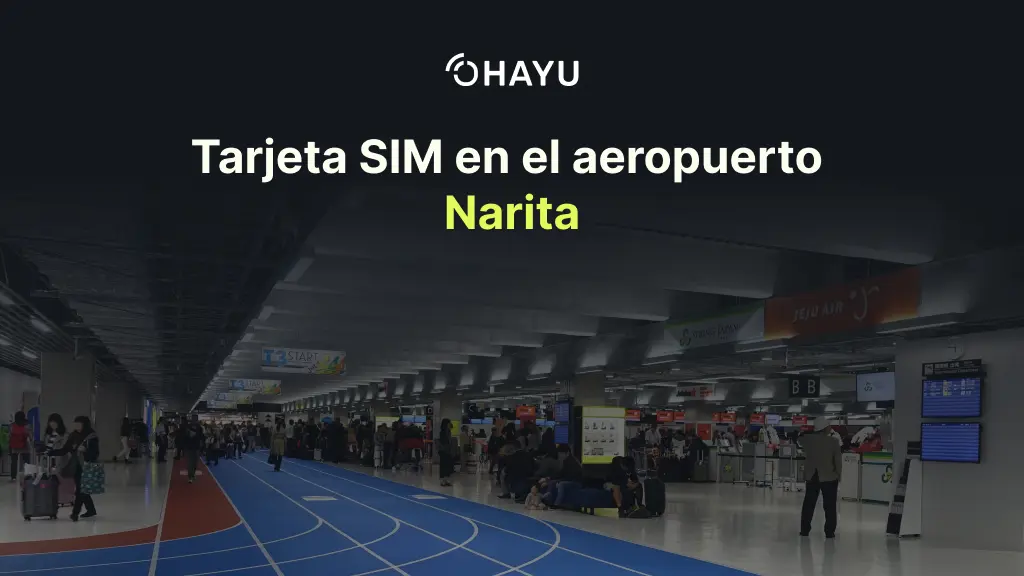 Dónde comprar una tarjeta SIM en el aeropuerto de Narita